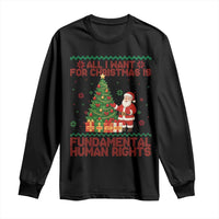 All I Want For Christmas Is Fundamental Human Rights Long Sleeve Shirt Equality Activist Gift - Wonder Print Shop