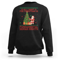 All I Want For Christmas Is Fundamental Human Rights Sweatshirt Equality Activist Gift - Wonder Print Shop