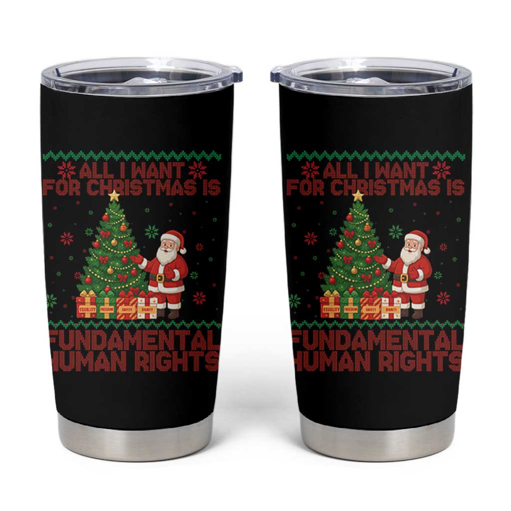 All I Want For Christmas Is Fundamental Human Rights Tumbler Cup Equality Activist Gift - Wonder Print Shop