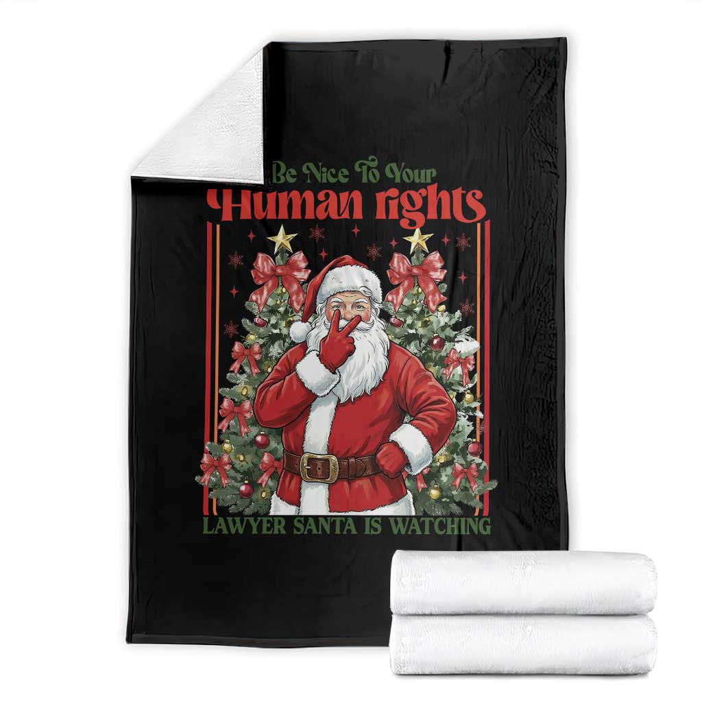Christmas Gift Throw Blanket Be Nice To Your Human Rights Lawyer Santa Is Watching - Wonder Print Shop