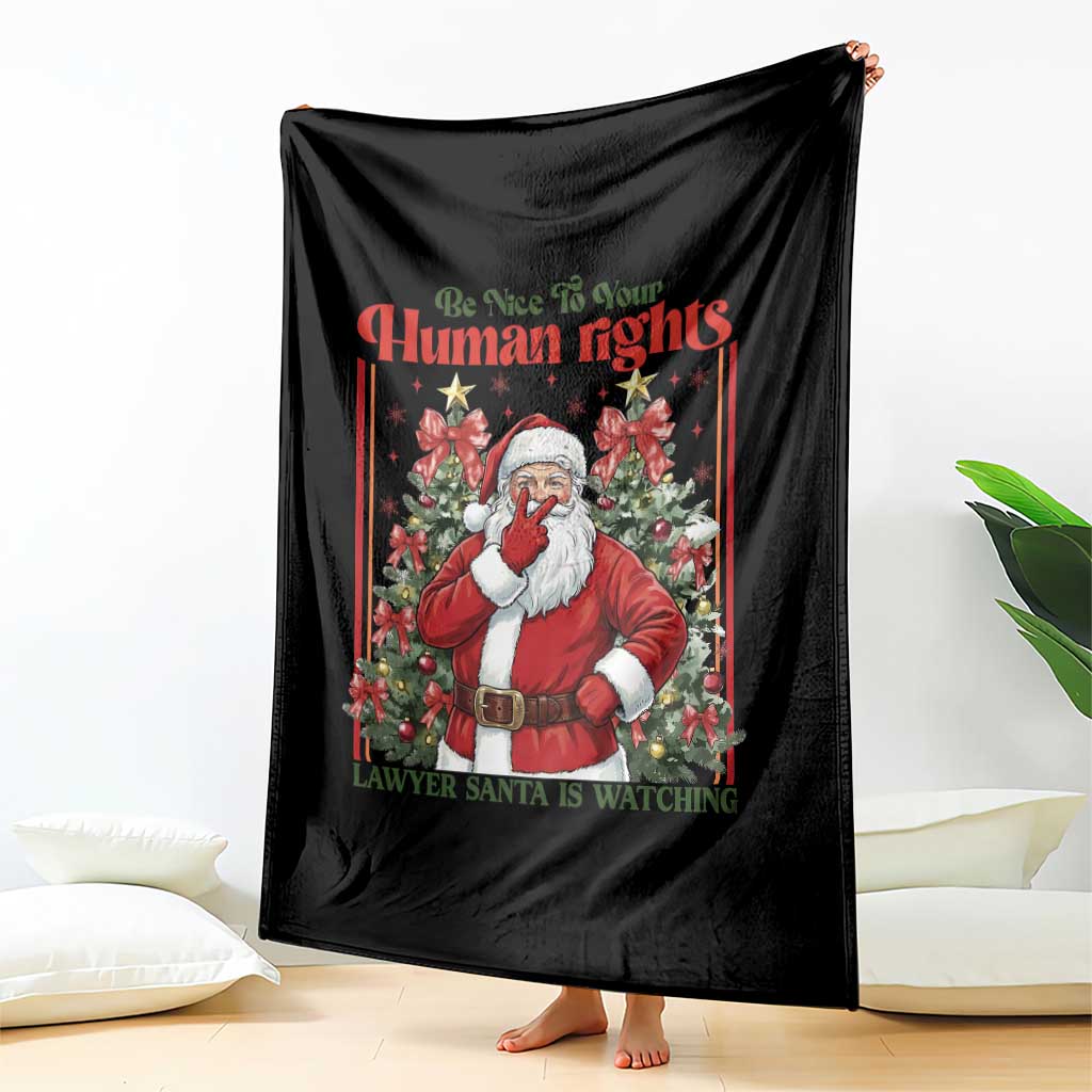 Christmas Gift Throw Blanket Be Nice To Your Human Rights Lawyer Santa Is Watching - Wonder Print Shop