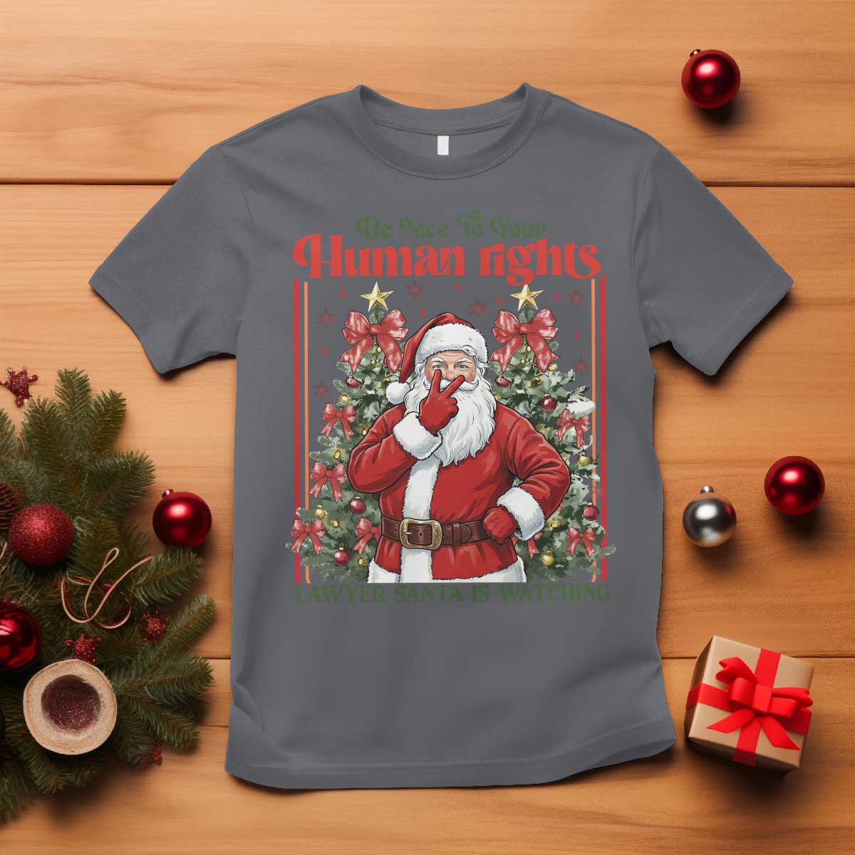 Christmas Gift T Shirt Be Nice To Your Human Rights Lawyer Santa Is Watching - Wonder Print Shop