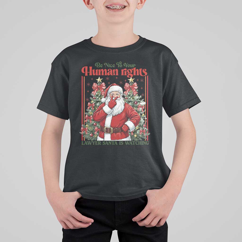Christmas Gift T Shirt For Kid Be Nice To Your Human Rights Lawyer Santa Is Watching - Wonder Print Shop