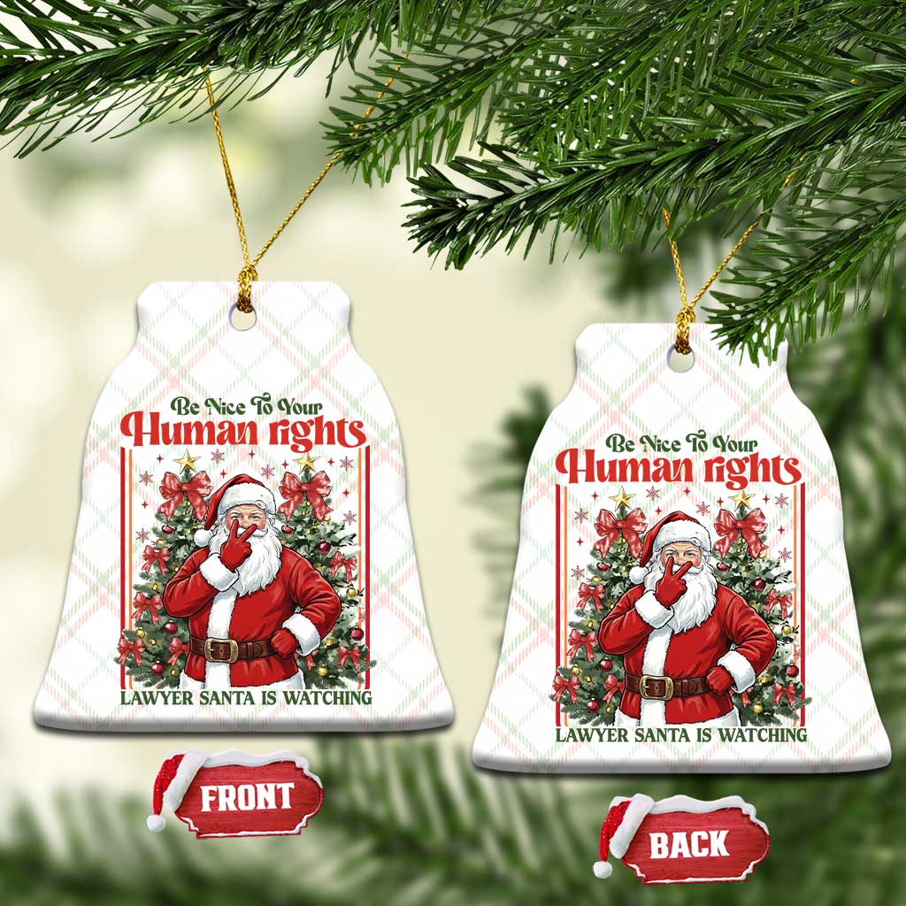 Christmas Gift Ceramic Ornament Be Nice To Your Human Rights Lawyer Santa Is Watching - Wonder Print Shop