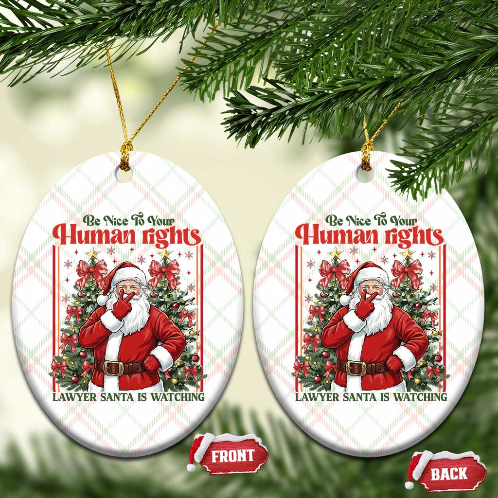 Christmas Gift Ceramic Ornament Be Nice To Your Human Rights Lawyer Santa Is Watching - Wonder Print Shop