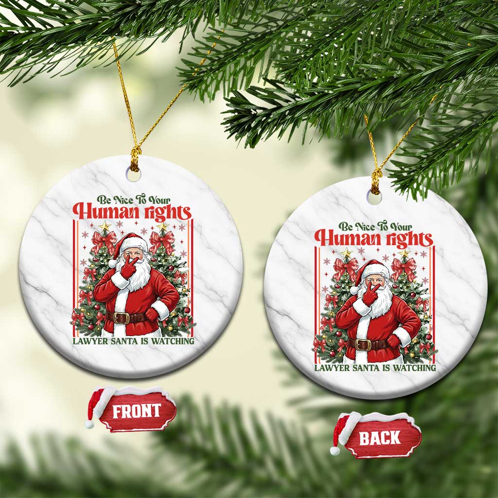 Christmas Gift Ceramic Ornament Be Nice To Your Human Rights Lawyer Santa Is Watching - Wonder Print Shop