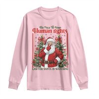 Christmas Gift Long Sleeve Shirt Be Nice To Your Human Rights Lawyer Santa Is Watching - Wonder Print Shop