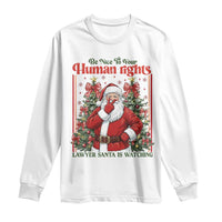 Christmas Gift Long Sleeve Shirt Be Nice To Your Human Rights Lawyer Santa Is Watching - Wonder Print Shop
