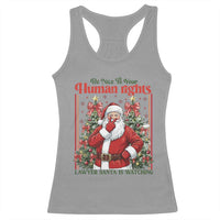 Christmas Gift Racerback Tank Top Be Nice To Your Human Rights Lawyer Santa Is Watching - Wonder Print Shop