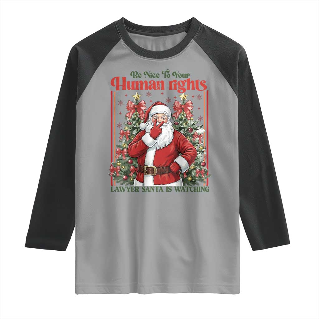 Christmas Gift Raglan Shirt Be Nice To Your Human Rights Lawyer Santa Is Watching - Wonder Print Shop