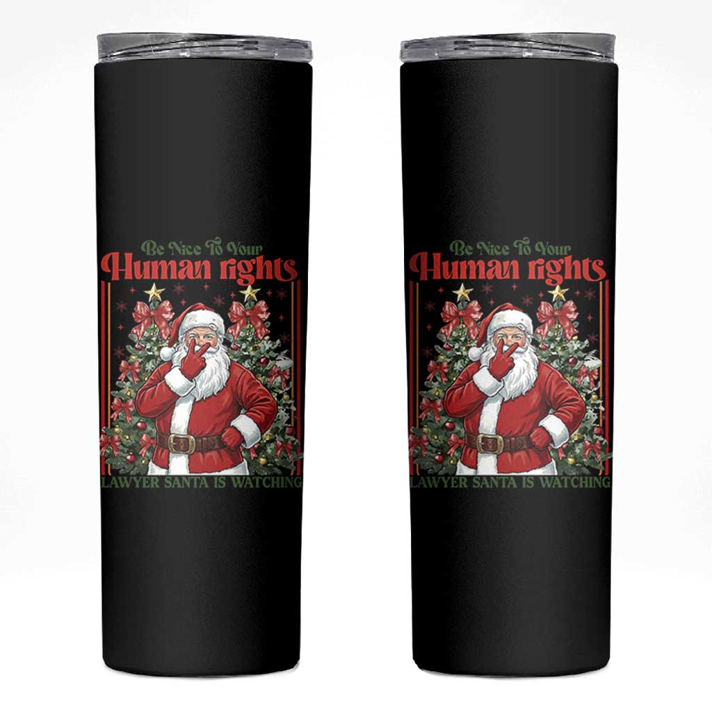 Christmas Gift Skinny Tumbler Be Nice To Your Human Rights Lawyer Santa Is Watching - Wonder Print Shop