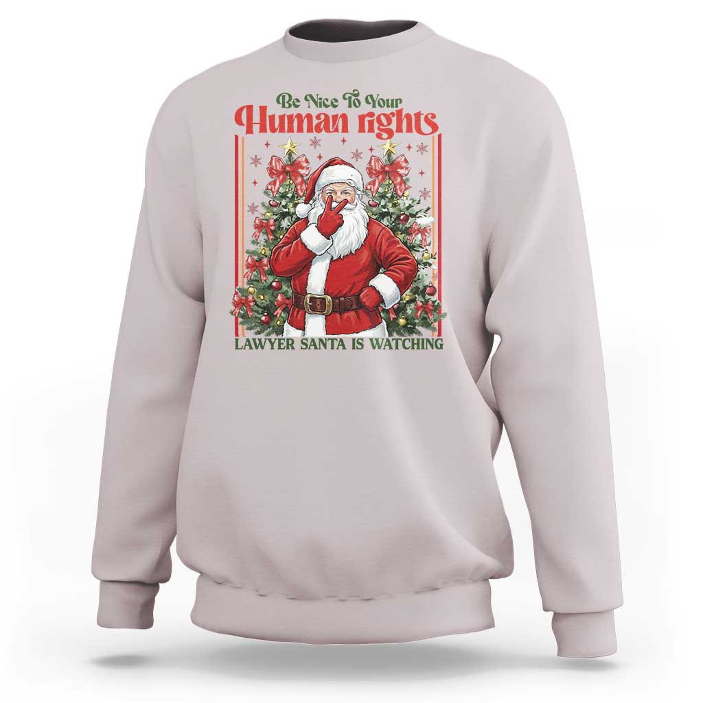 Christmas Gift Sweatshirt Be Nice To Your Human Rights Lawyer Santa Is Watching - Wonder Print Shop