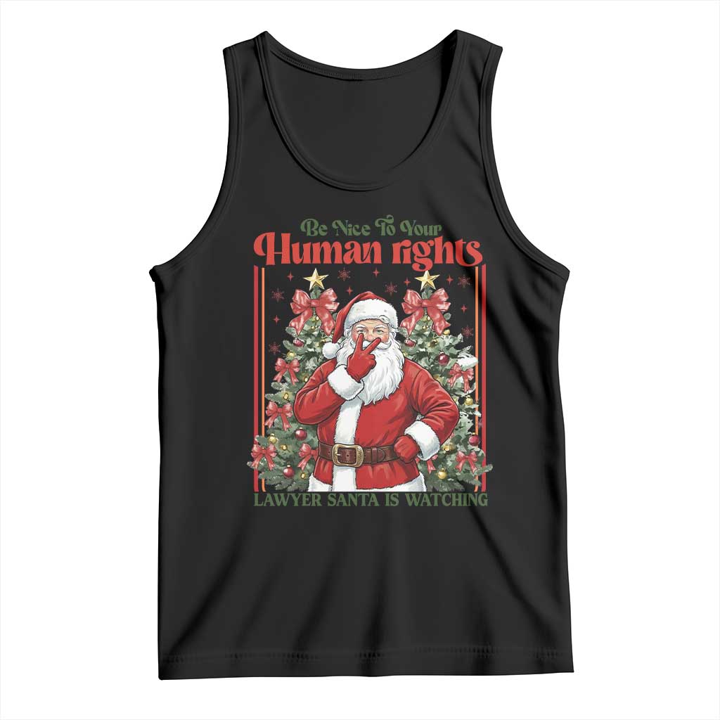 Christmas Gift Tank Top Be Nice To Your Human Rights Lawyer Santa Is Watching - Wonder Print Shop