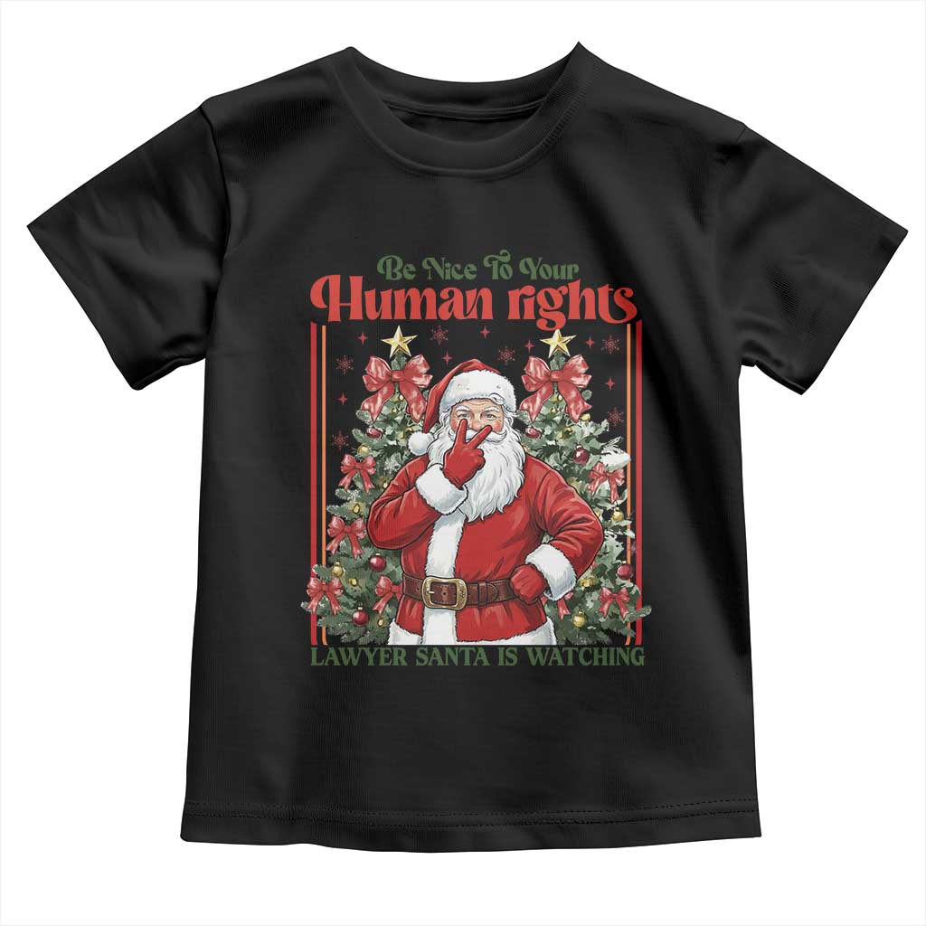 Christmas Gift Toddler T Shirt Be Nice To Your Human Rights Lawyer Santa Is Watching - Wonder Print Shop