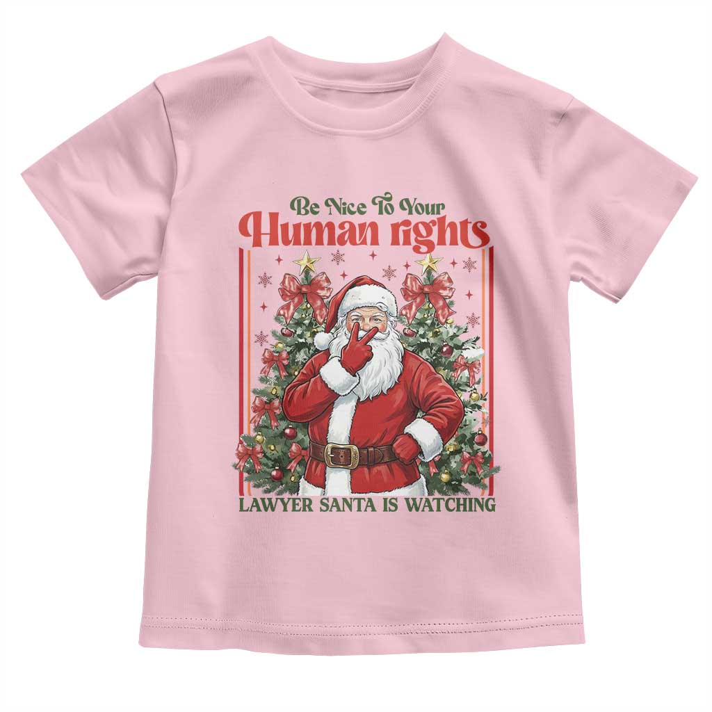 Christmas Gift Toddler T Shirt Be Nice To Your Human Rights Lawyer Santa Is Watching - Wonder Print Shop