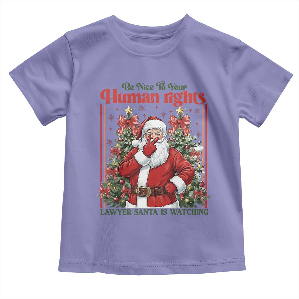 Christmas Gift Toddler T Shirt Be Nice To Your Human Rights Lawyer Santa Is Watching - Wonder Print Shop