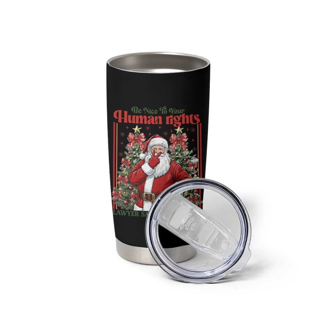 Christmas Gift Tumbler Cup Be Nice To Your Human Rights Lawyer Santa Is Watching - Wonder Print Shop