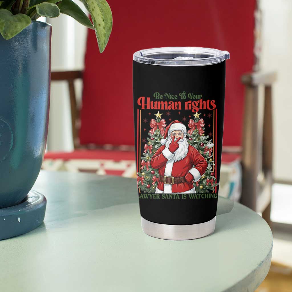 Christmas Gift Tumbler Cup Be Nice To Your Human Rights Lawyer Santa Is Watching - Wonder Print Shop
