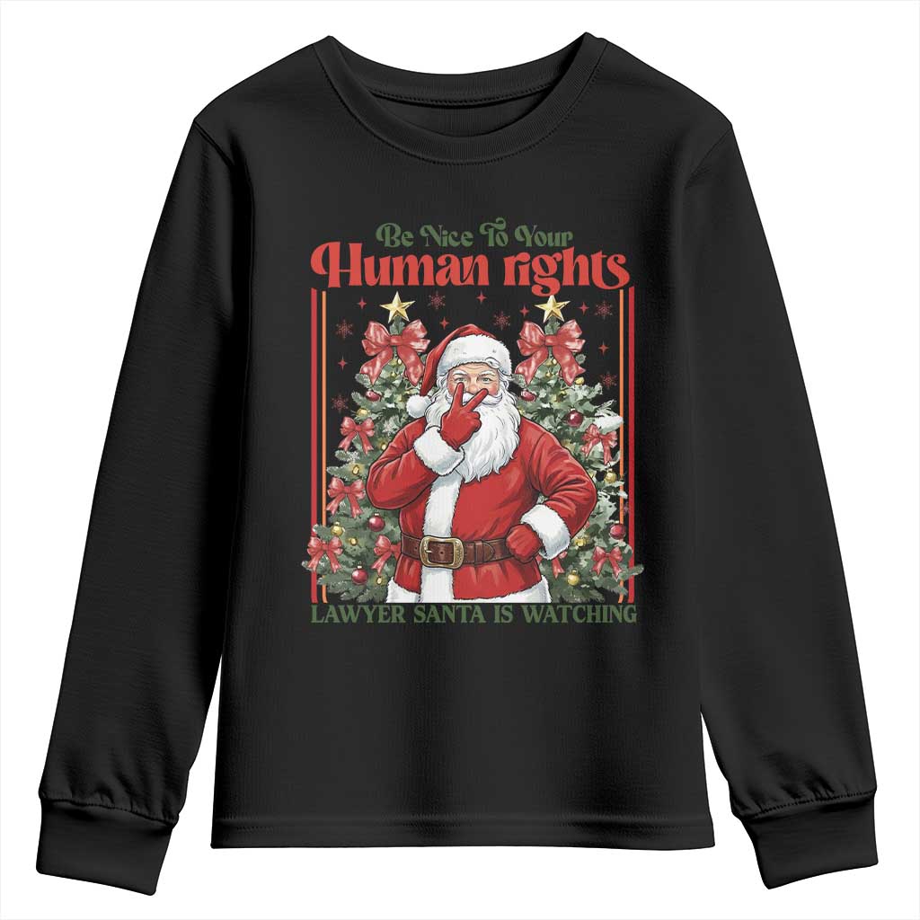 Christmas Gift Youth Sweatshirt Be Nice To Your Human Rights Lawyer Santa Is Watching - Wonder Print Shop