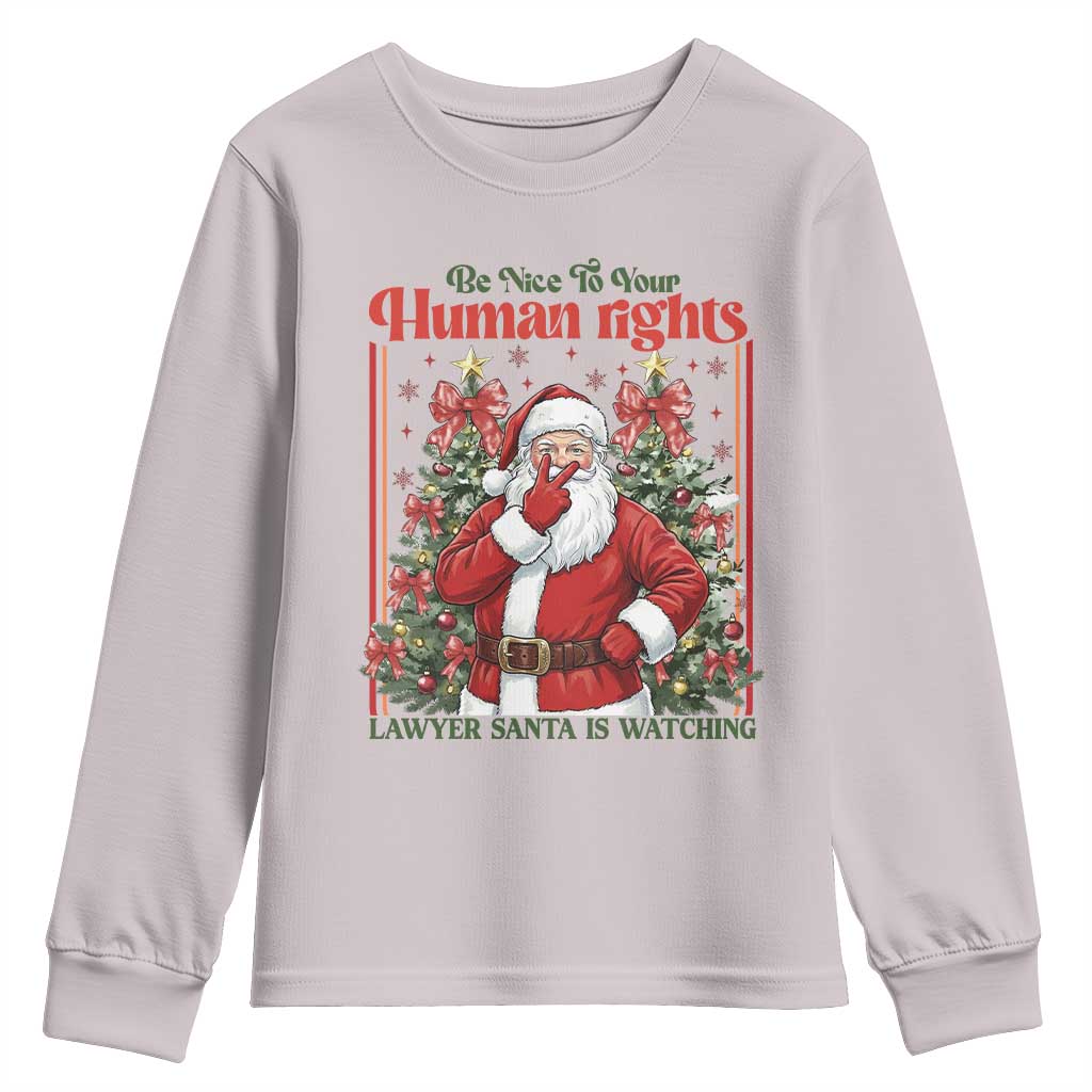 Christmas Gift Youth Sweatshirt Be Nice To Your Human Rights Lawyer Santa Is Watching - Wonder Print Shop