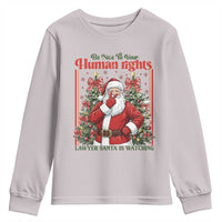 Christmas Gift Youth Sweatshirt Be Nice To Your Human Rights Lawyer Santa Is Watching - Wonder Print Shop