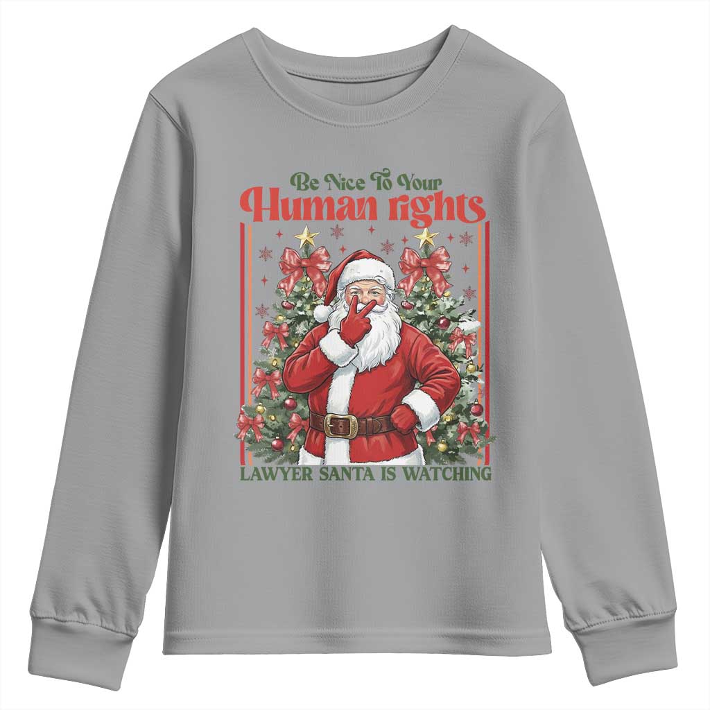 Christmas Gift Youth Sweatshirt Be Nice To Your Human Rights Lawyer Santa Is Watching - Wonder Print Shop