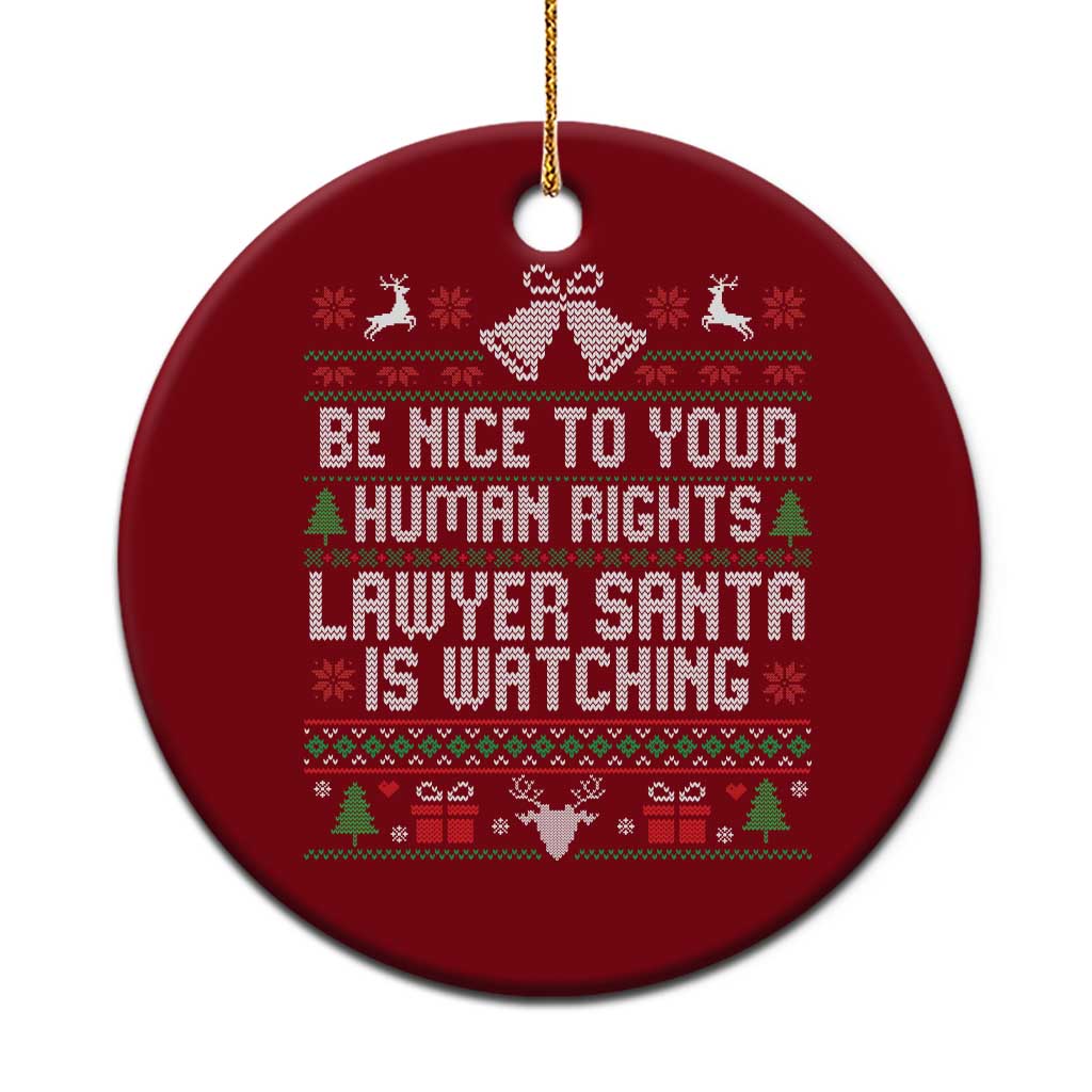 Christmas Ugly Gift Ceramic Ornament Funny Human Rights Lawyer Santa Is Watching - Wonder Print Shop