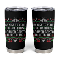 Christmas Ugly Gift Tumbler Cup Funny Human Rights Lawyer Santa Is Watching - Wonder Print Shop