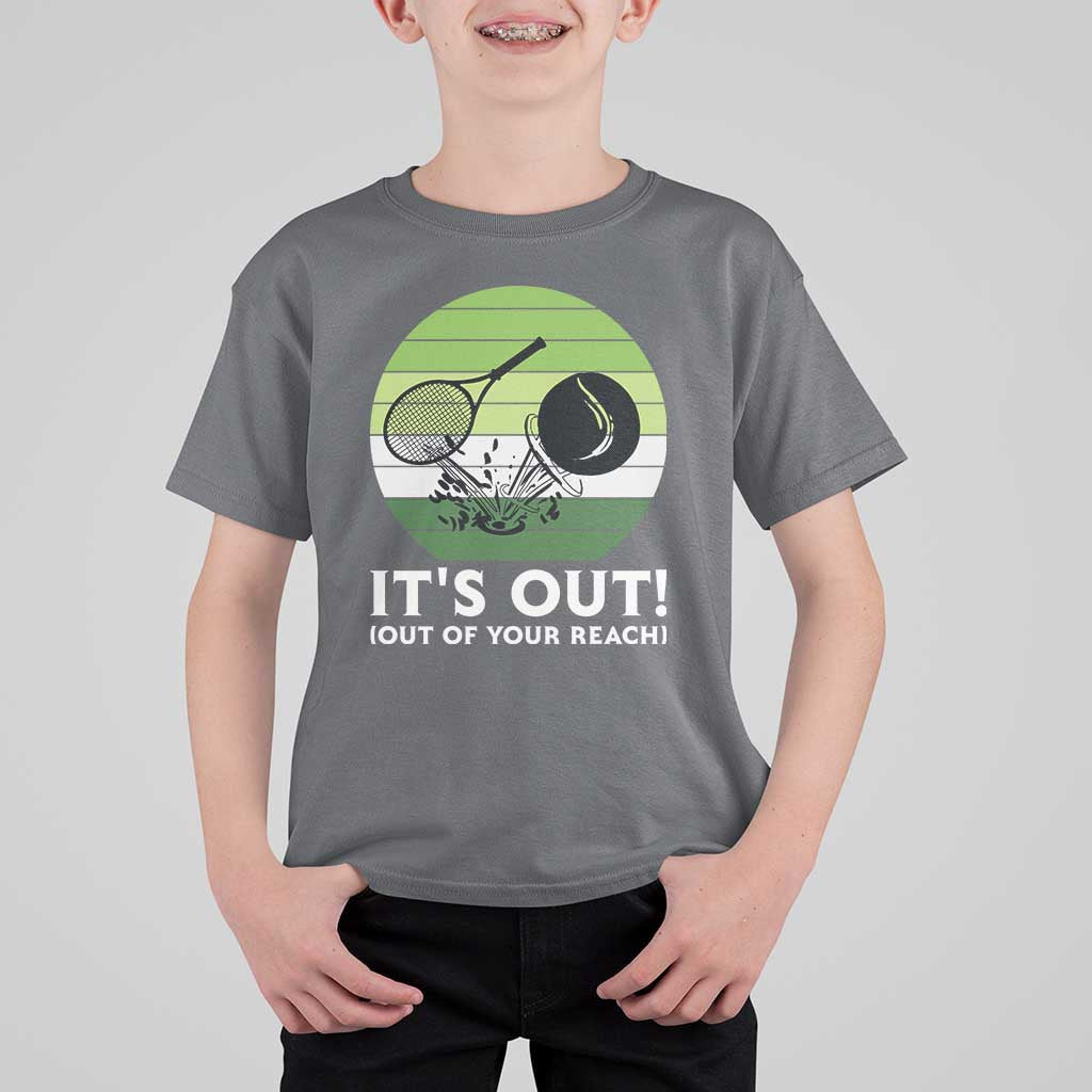 It Is Out Of Your Reach T Shirt For Kid Funny Tennis Game Gift - Wonder Print Shop