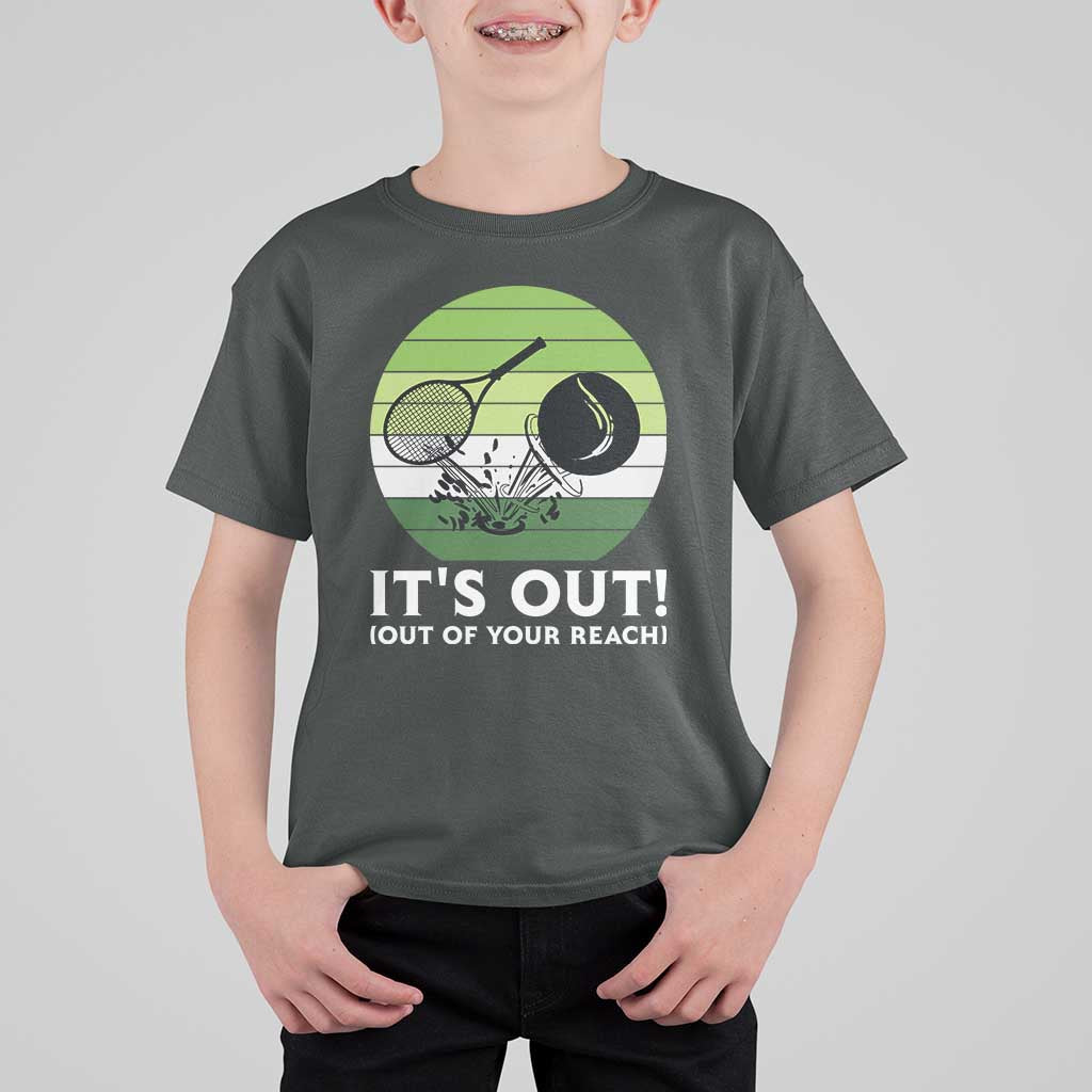 It Is Out Of Your Reach T Shirt For Kid Funny Tennis Game Gift - Wonder Print Shop