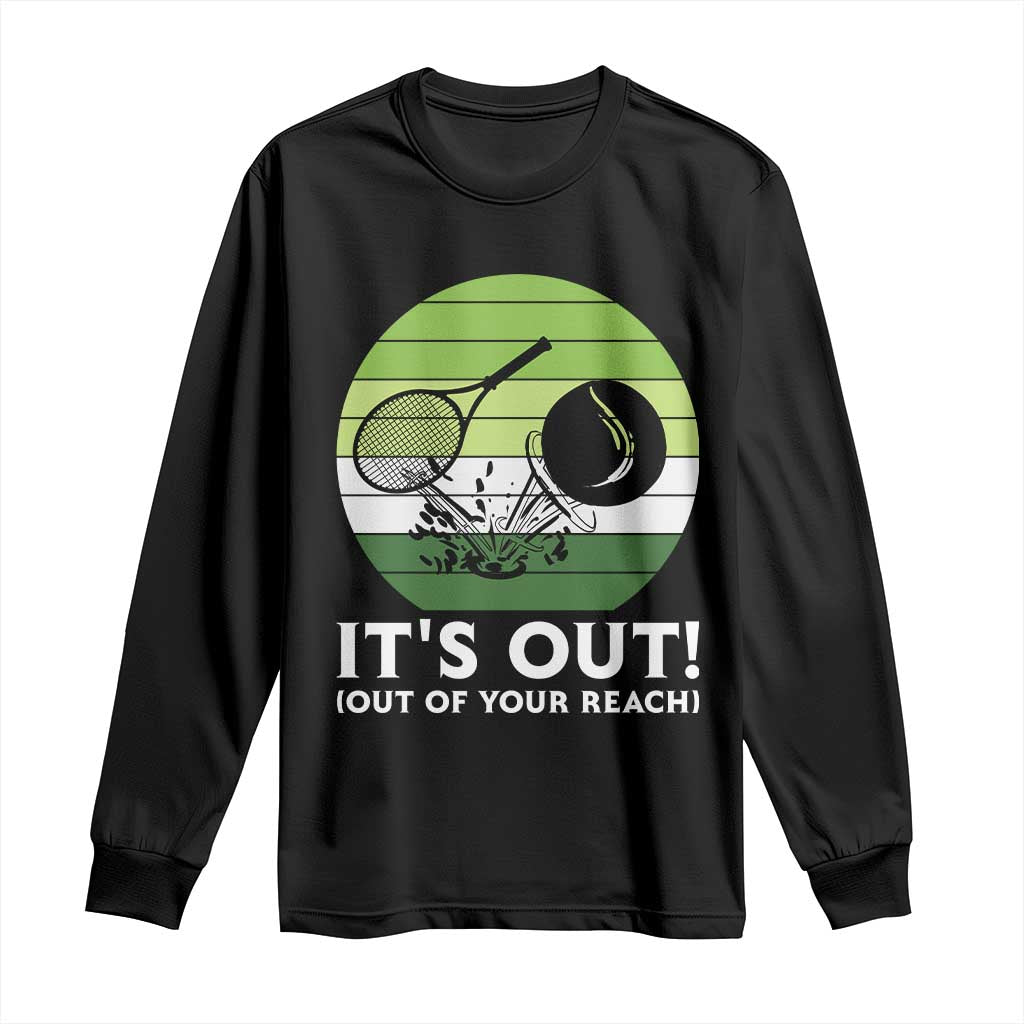 It Is Out Of Your Reach Long Sleeve Shirt Funny Tennis Game Gift - Wonder Print Shop