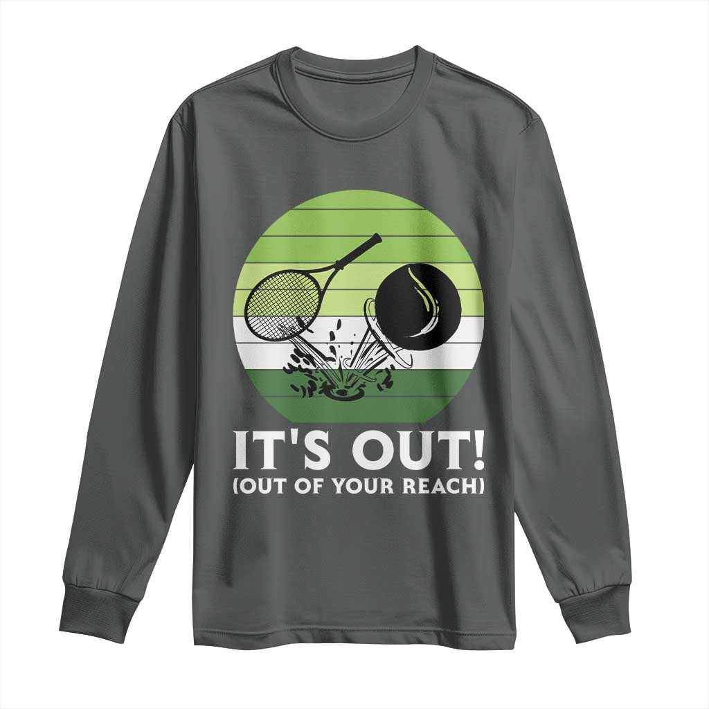 It Is Out Of Your Reach Long Sleeve Shirt Funny Tennis Game Gift - Wonder Print Shop