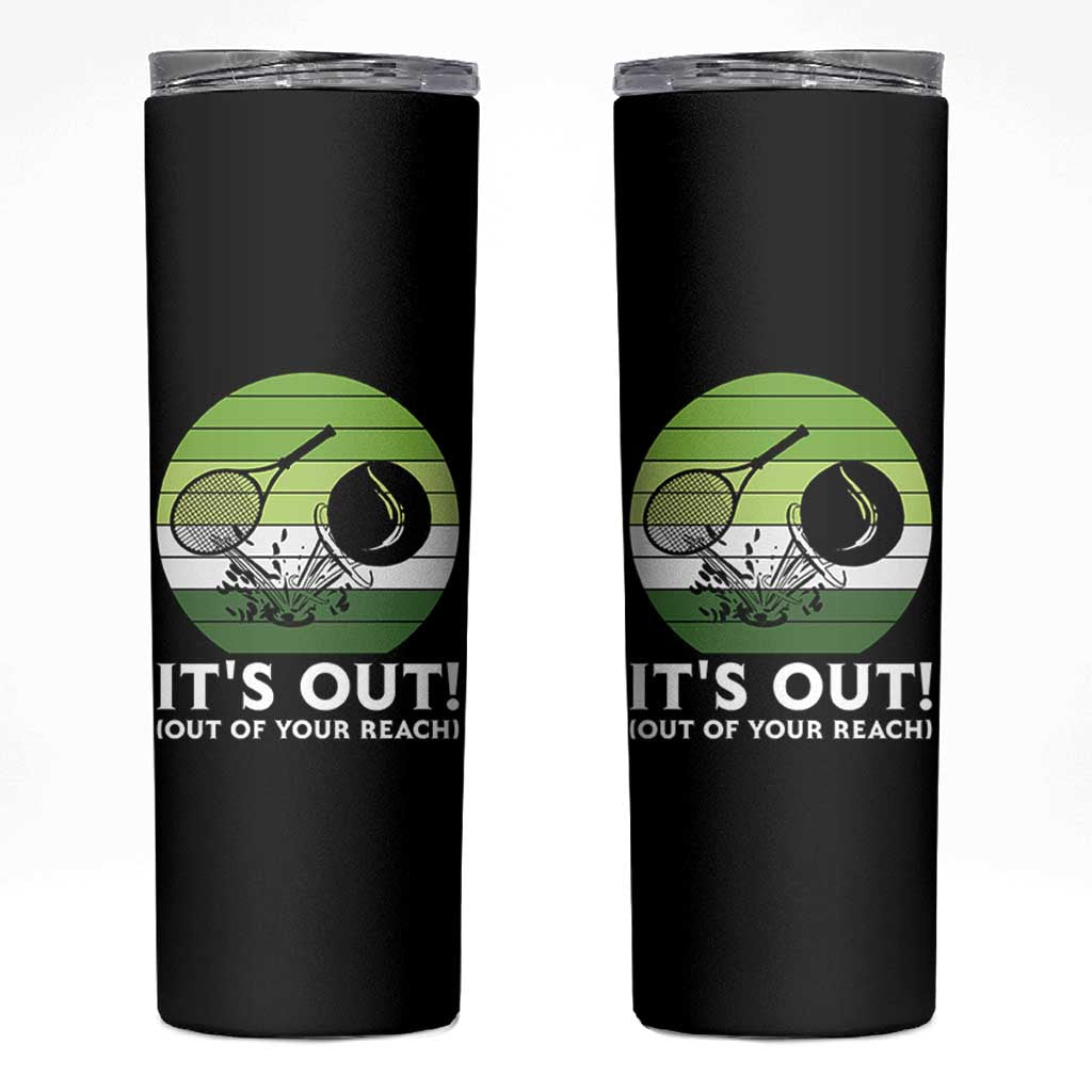It Is Out Of Your Reach Skinny Tumbler Funny Tennis Game Gift - Wonder Print Shop