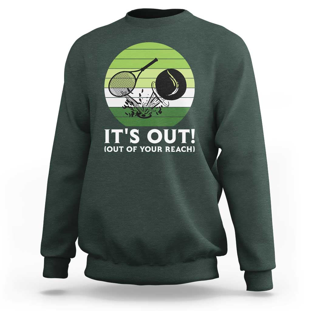 It Is Out Of Your Reach Sweatshirt Funny Tennis Game Gift - Wonder Print Shop