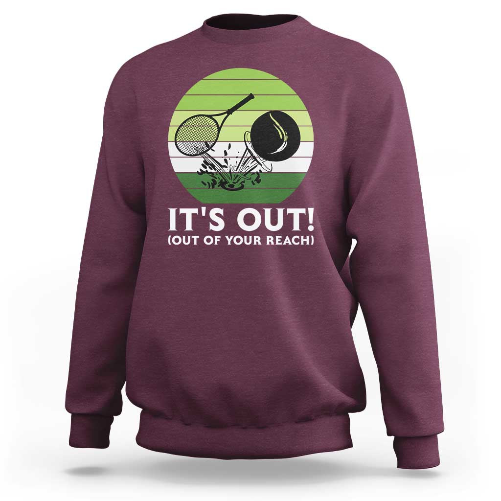 It Is Out Of Your Reach Sweatshirt Funny Tennis Game Gift - Wonder Print Shop