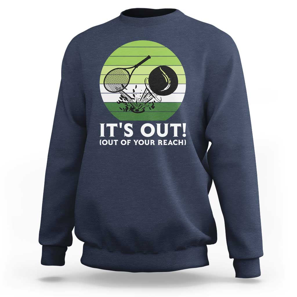 It Is Out Of Your Reach Sweatshirt Funny Tennis Game Gift - Wonder Print Shop