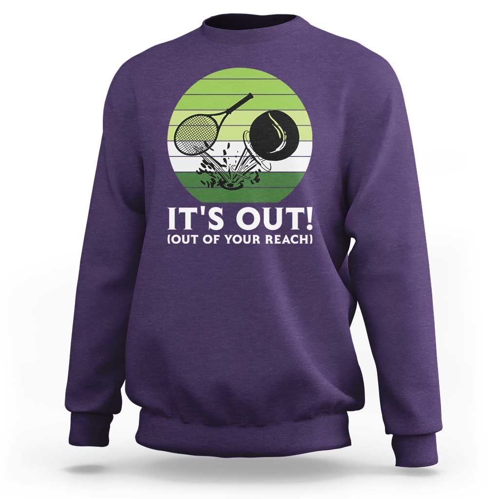 It Is Out Of Your Reach Sweatshirt Funny Tennis Game Gift - Wonder Print Shop