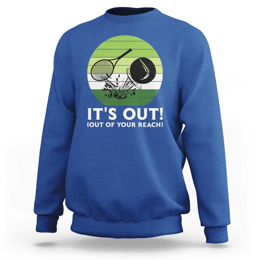 It Is Out Of Your Reach Sweatshirt Funny Tennis Game Gift - Wonder Print Shop