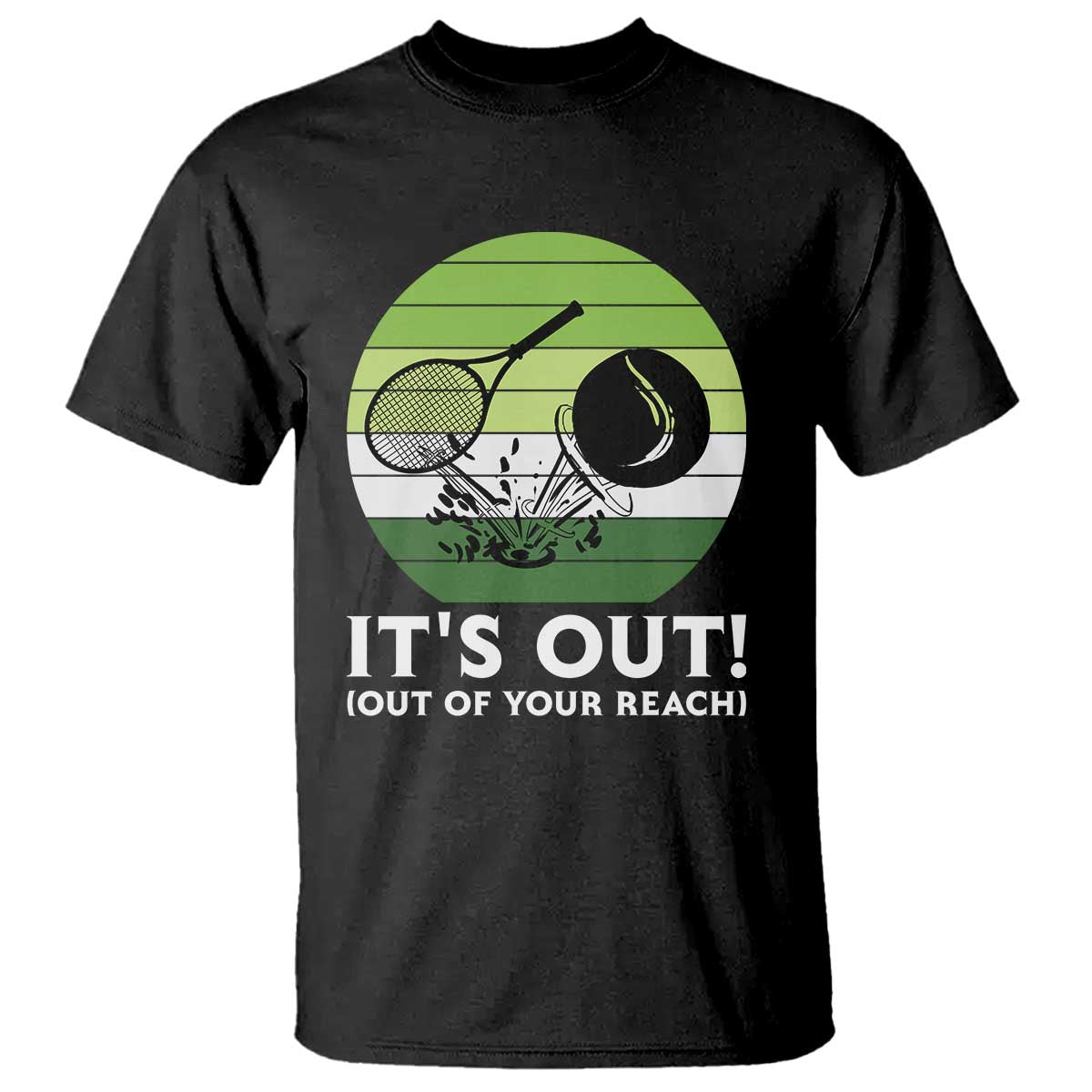 It Is Out Of Your Reach T Shirt Funny Tennis Game Gift - Wonder Print Shop