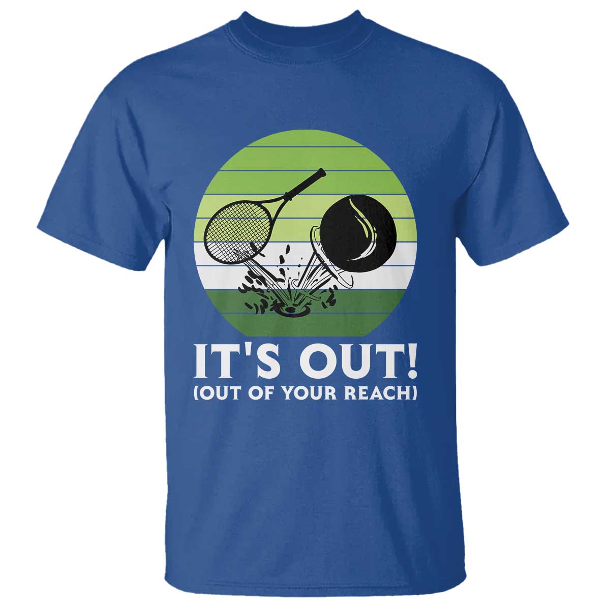 It Is Out Of Your Reach T Shirt Funny Tennis Game Gift - Wonder Print Shop