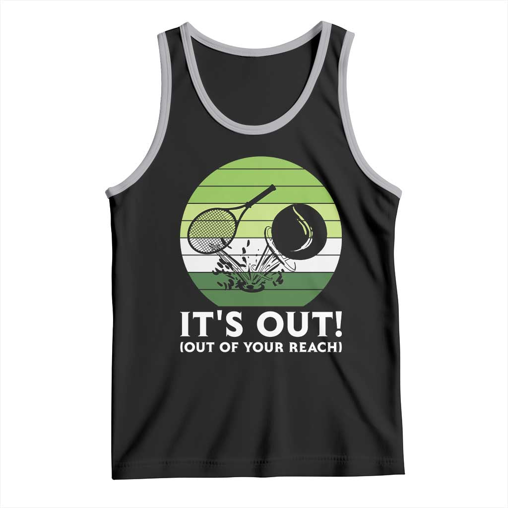 It Is Out Of Your Reach Tank Top Funny Tennis Game Gift - Wonder Print Shop