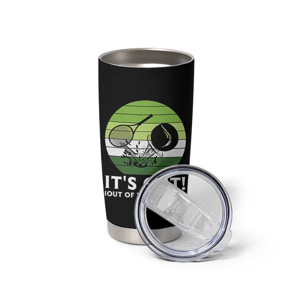 It Is Out Of Your Reach Tumbler Cup Funny Tennis Game Gift - Wonder Print Shop