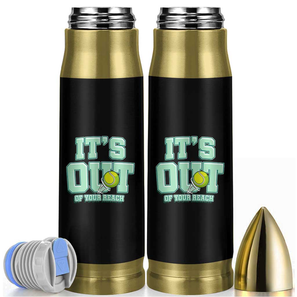 Funny Tennis Player Gift Bullet Tumbler It Is Out Of Your Reach - Wonder Print Shop