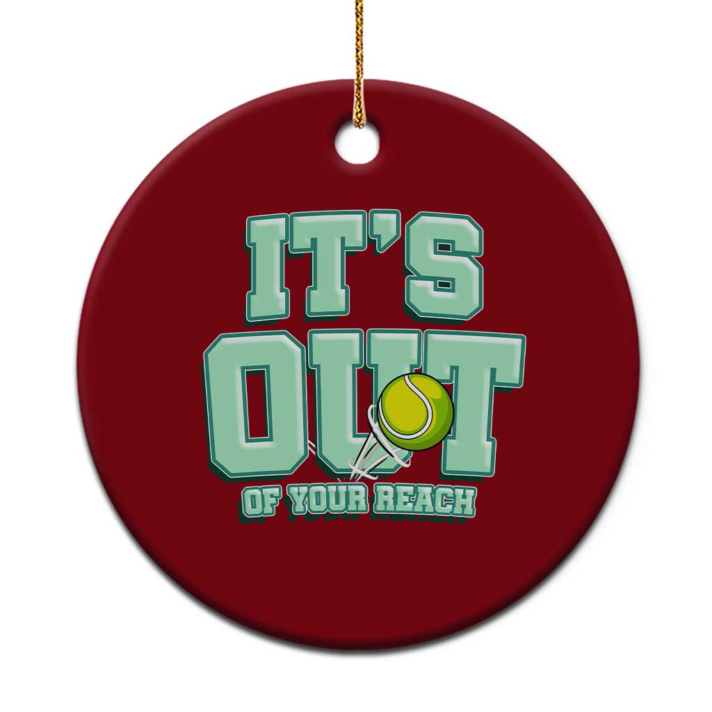 Funny Tennis Player Gift Ceramic Ornament It Is Out Of Your Reach - Wonder Print Shop