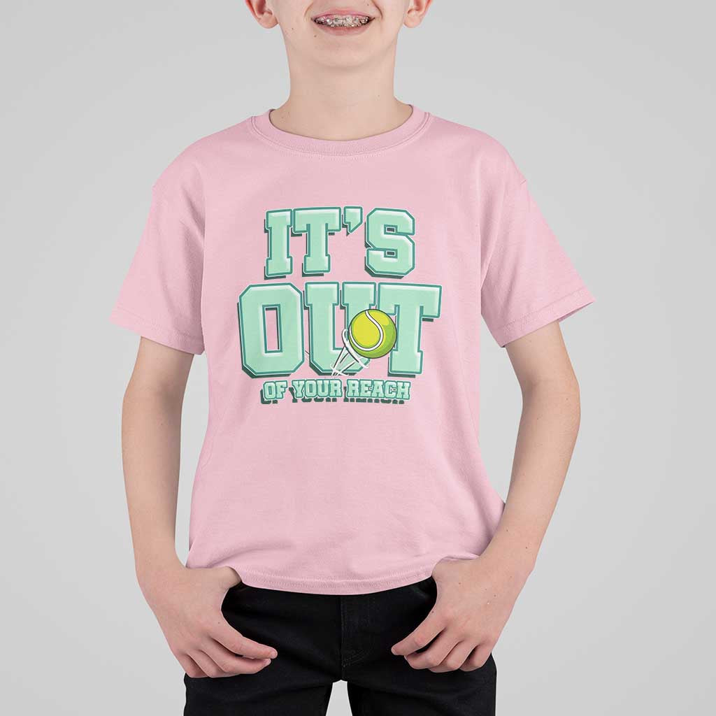 Funny Tennis Player Gift T Shirt For Kid It Is Out Of Your Reach - Wonder Print Shop