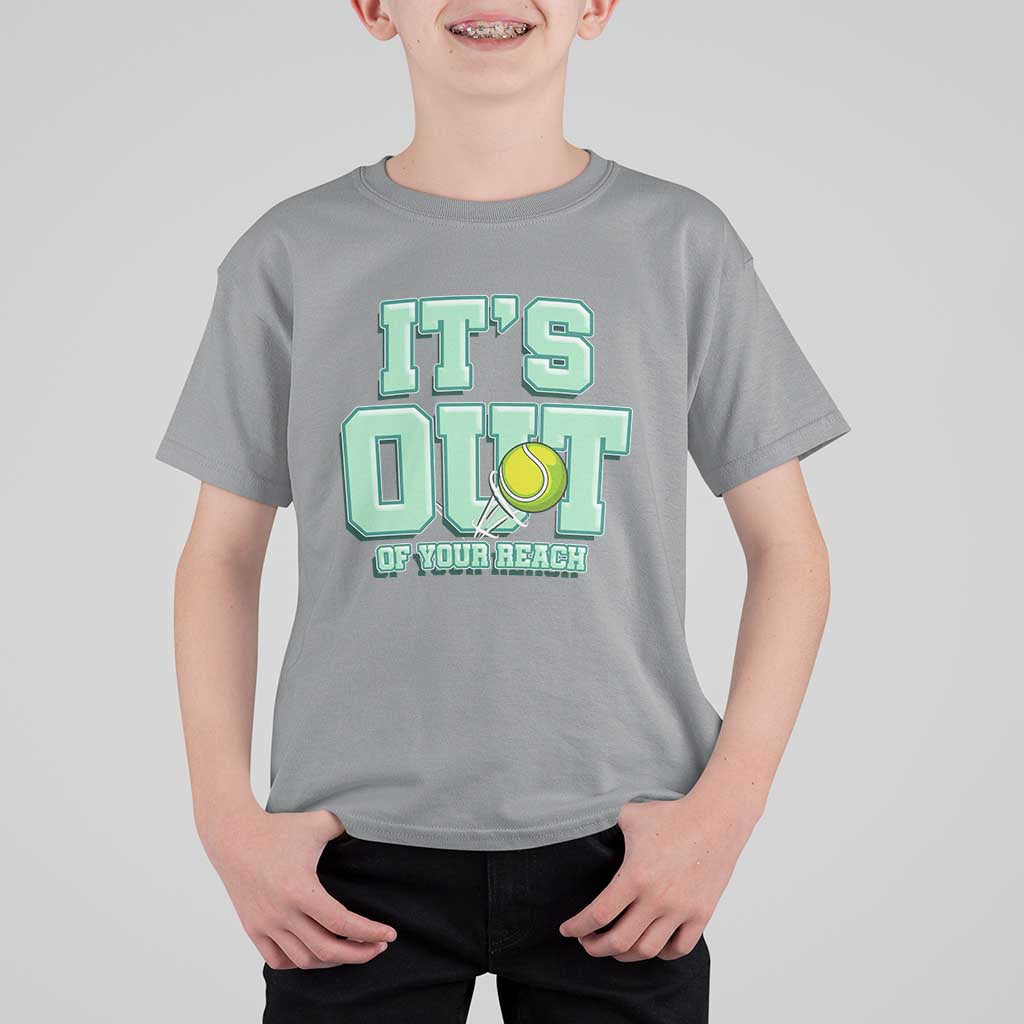 Funny Tennis Player Gift T Shirt For Kid It Is Out Of Your Reach - Wonder Print Shop