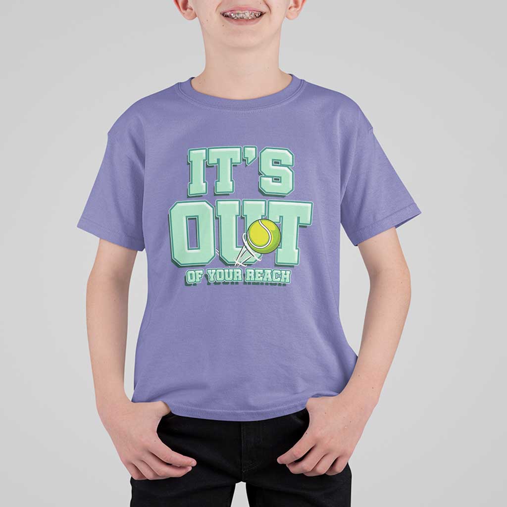 Funny Tennis Player Gift T Shirt For Kid It Is Out Of Your Reach - Wonder Print Shop