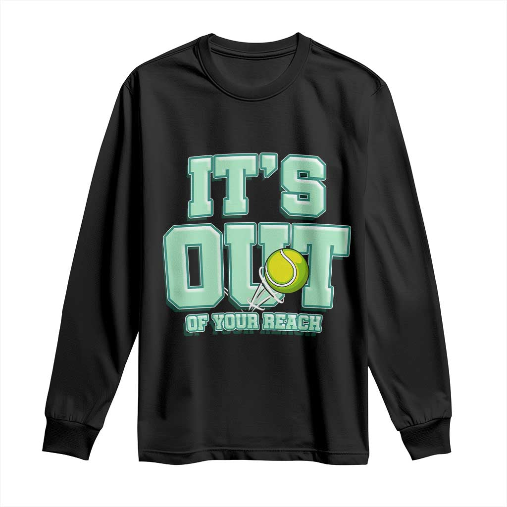 Funny Tennis Player Gift Long Sleeve Shirt It Is Out Of Your Reach - Wonder Print Shop