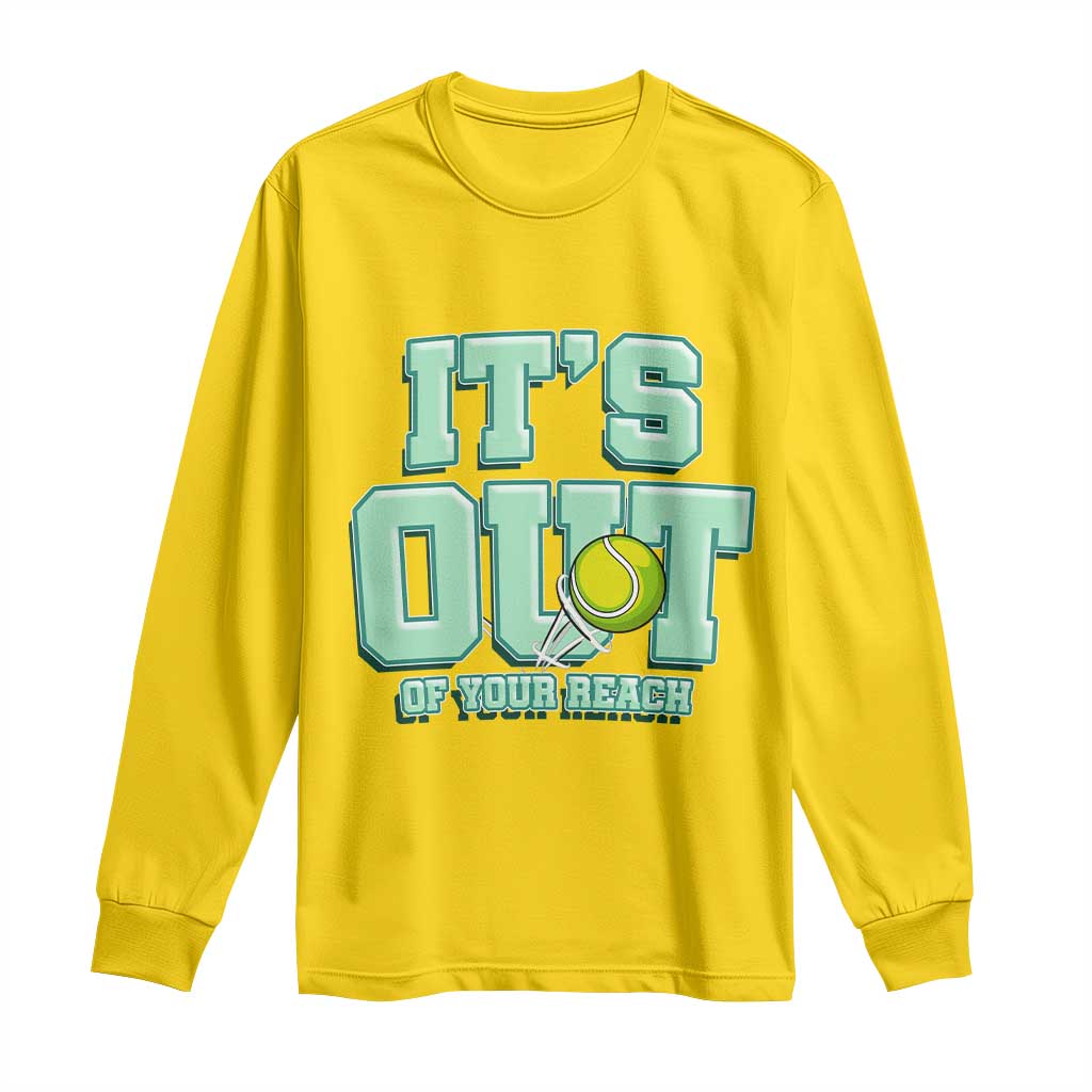 Funny Tennis Player Gift Long Sleeve Shirt It Is Out Of Your Reach - Wonder Print Shop
