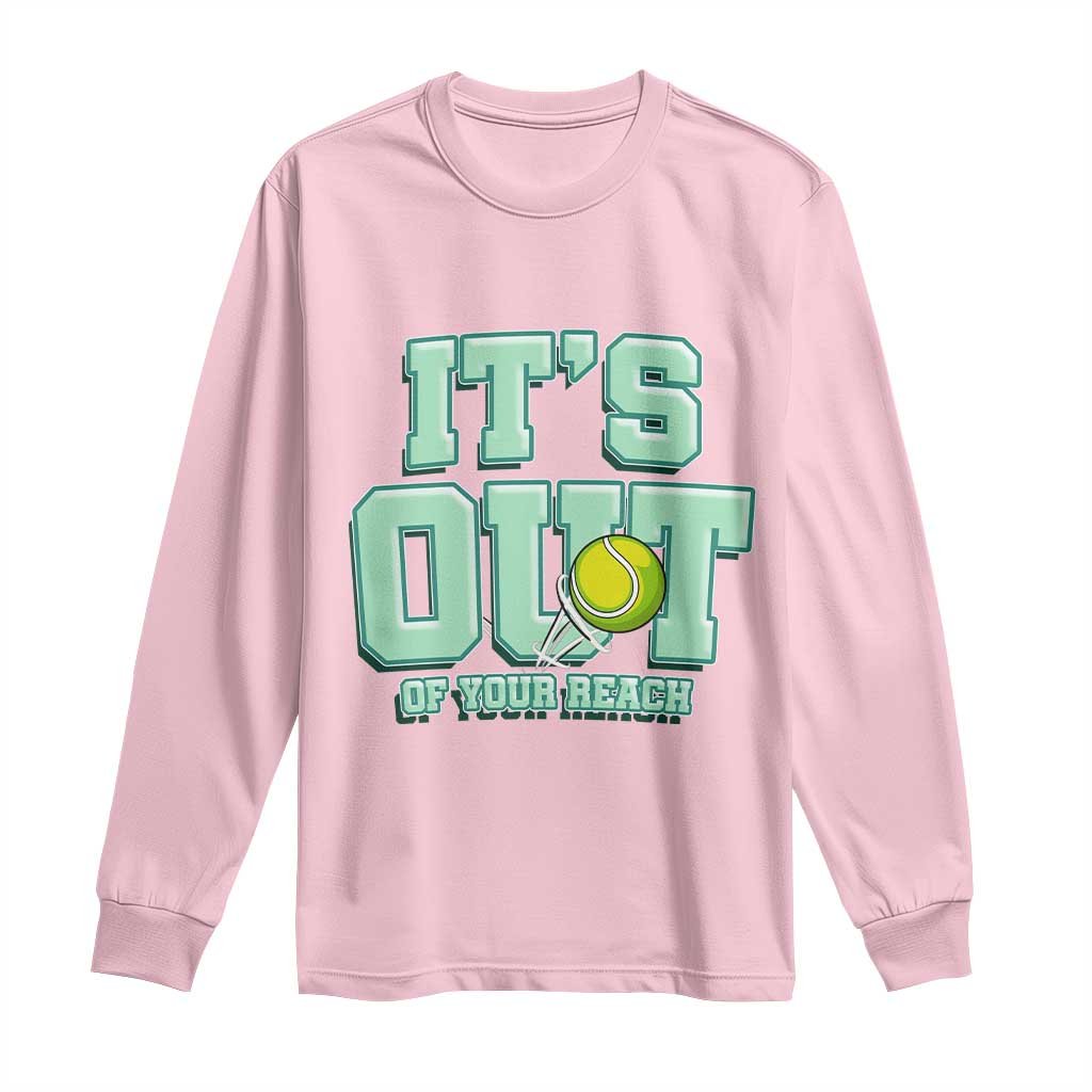 Funny Tennis Player Gift Long Sleeve Shirt It Is Out Of Your Reach - Wonder Print Shop